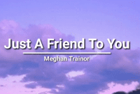 Lirik Lagu Just A Friend To You